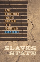 cover of Slaves of the State: Black Incarceration from the Chain Gang to the Penitentiary