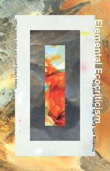 cover of Elemental Ecocriticism: Thinking with Earth, Air, Water, and Fire