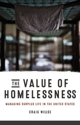 cover of The Value of Homelessness: Managing Surplus Life in the United States