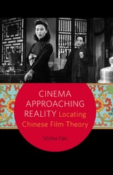 cover of Cinema Approaching Reality: Locating Chinese Film Theory