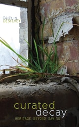 cover of Curated Decay: Heritage beyond Saving