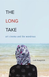 cover of The Long Take: Art Cinema and the Wondrous