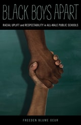 cover of Black Boys Apart: Racial Uplift and Respectability in All-Male Public Schools