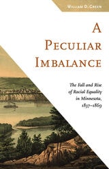 cover of A Peculiar Imbalance: The Fall and Rise of Racial Equality in Minnesota, 1837–1869