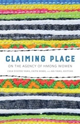cover of Claiming Place: On the Agency of Hmong Women