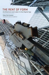 cover of The Rent of Form: Architecture and Labor in the Digital Age