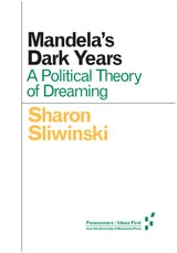 cover of Mandela's Dark Years: A Political Theory of Dreaming