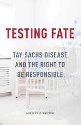 cover of Testing Fate: Tay-Sachs Disease and the Right to Be Responsible