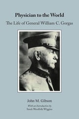 cover of Physician to the World: The Life of General William C. Gorgas