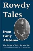 cover of Rowdy Tales from Early Alabama: The Humor of John Gorman Barr
