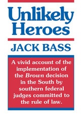 cover of Unlikely Heroes: The Southern Judges Who Made Brown Work