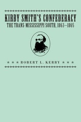 cover of Kirby Smith's Confederacy: The TransMississippi South, 1863-1865