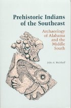 cover of Prehistoric Indians of the Southeast: Archaeology of Alabama and the Middle South