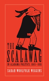 cover of The Scalawag In Alabama Politics, 1865–1881