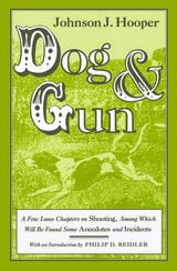 cover of Dog and Gun: A Few Loose Chapters on Shooting, Among Which Will Be Found Some Anecdotes and Incidents