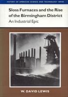 cover of Sloss Furnaces and the Rise of the Birmingham District: An Industrial Epic