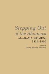cover of Stepping Out of the Shadows: Alabama Women, 1819–1990