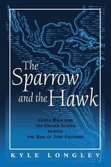 cover of Sparrow and the Hawk: Costa Rica and the United States during the Rise of Jose Figueres