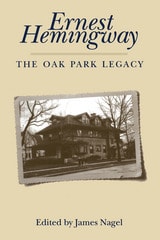 cover of Ernest Hemingway: The Oak Park Legacy