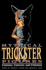 cover of Mythical Trickster Figures: Contours, Contexts, and Criticisms