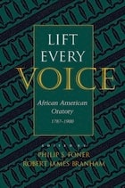 cover of Lift Every Voice: African American Oratory, 1787-1901
