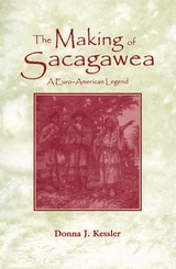 cover of The Making of Sacagawea: A Euro-American Legend