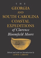 cover of The Georgia and South Carolina Coastal Expeditions of Clarence Bloomfield Moore