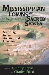 cover of Mississippian Towns and Sacred Spaces: Searching for an Architectural Grammar