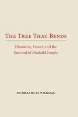 cover of The Tree That Bends: Discourse, Power, and the Survival of Maskoki People