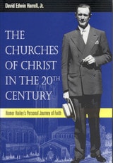 cover of The Churches of Christ in the 20th Century: Homer Hailey's Personal Journey of Faith