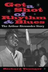cover of Get a Shot of Rhythm and Blues: The Arthur Alexander Story