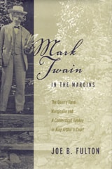 cover of Mark Twain in the Margins: The Quarry Farm Marginalia and a Connecticut Yankee in King Arthur's Court