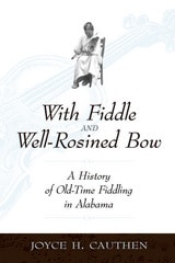 cover of With Fiddle and Well-Rosined Bow: A History of Old-Time Fiddling In Alabama