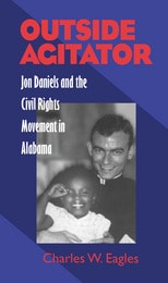 cover of Outside Agitator: Jon Daniels and the Civil Rights Movement in Alabama