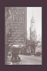 cover of Avenues of Faith: Shaping the Urban Religious Culture of Richmond, Virginia, 1900–1929
