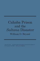 cover of Cahaba Prison and the Sultana Disaster