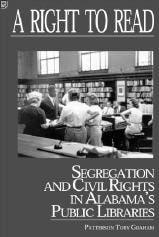 cover of A Right to Read: Segregation and Civil Rights in Alabama's Public Libraries, 1900–1965
