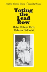 cover of Toting the Lead Row: Ruby Pickens Tartt, Alabama Folklorist