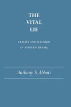 cover of The Vital Lie: Reality and Illusion in Modern Drama