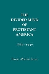 cover of The Divided Mind of Protestant America, 1880-1930