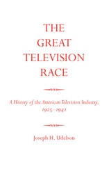 cover of The Great Television Race: A History of the American Television Industry, 1925-1941