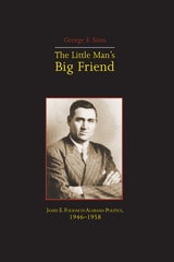 cover of The Little Mans Big Friend: James E. Folsom in Alabama Politics, 1946-1958