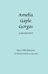 cover of Amelia Gayle Gorgas: A Biography