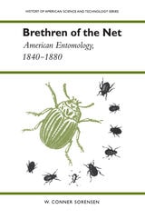 cover of Brethren of the Net: American Entomology, 1840-1880