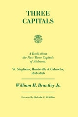 cover of Three Capitals: St. Stephens, Huntsville, and Cahawba, 1818-1826