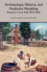 cover of Archaeology, History, and Predictive Modeling: Research at Fort Polk, 1972-2002