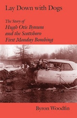 cover of Lay Down with Dogs: Hugh Otis Bynum and the Scottsboro First Monday Bombing
