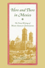cover of Here and There in Mexico: The Travel Writings of Mary Ashley Townsend