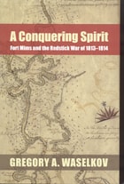 cover of A Conquering Spirit: Fort Mims and the Redstick War of 1813–1814