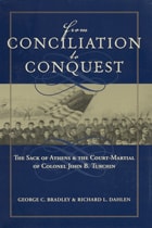 cover of From Conciliation to Conquest: The Sack of Athens and the Court-Martial of Colonel John B. Turchin
